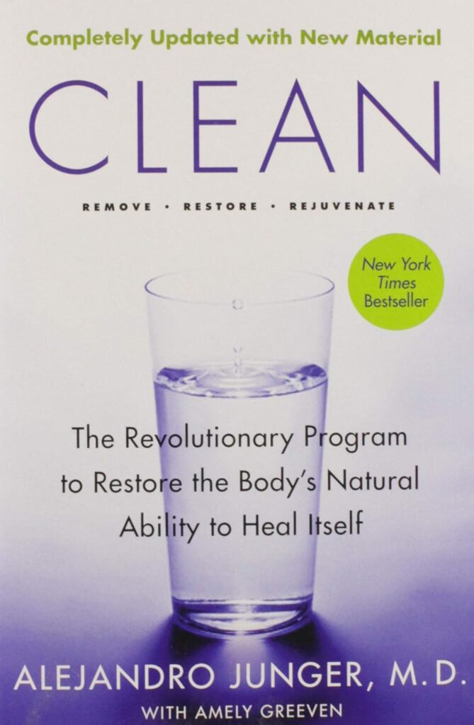 Clean: The Revolutionary Program to Restore the Body's Natural Ability to Heal Itself by Alejandro Junger