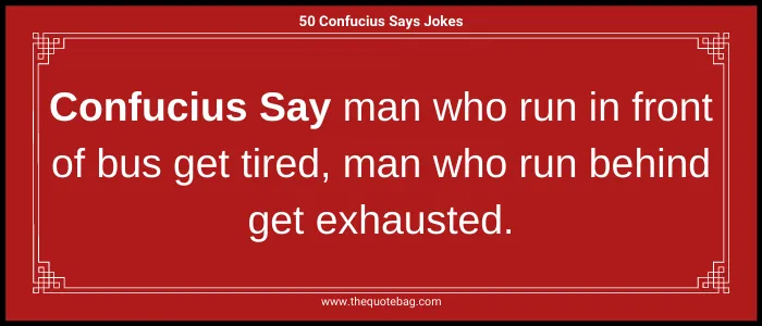Confucius Say Quote