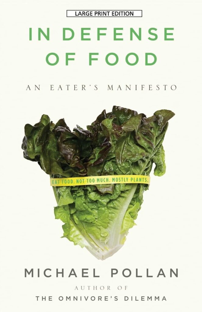 In Defense of Food: An Eater's Manifesto by Michael Pollan