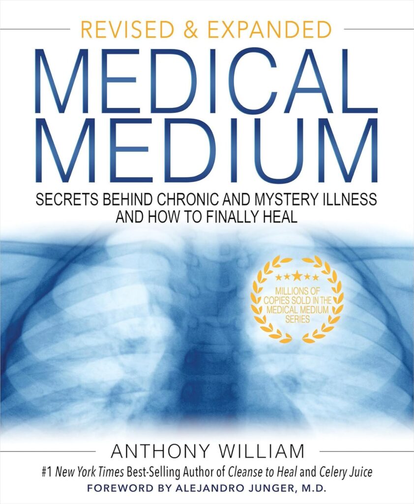 Medical Medium: Secrets Behind Chronic and Mystery Illness and How to Finally Heal by Anthony William