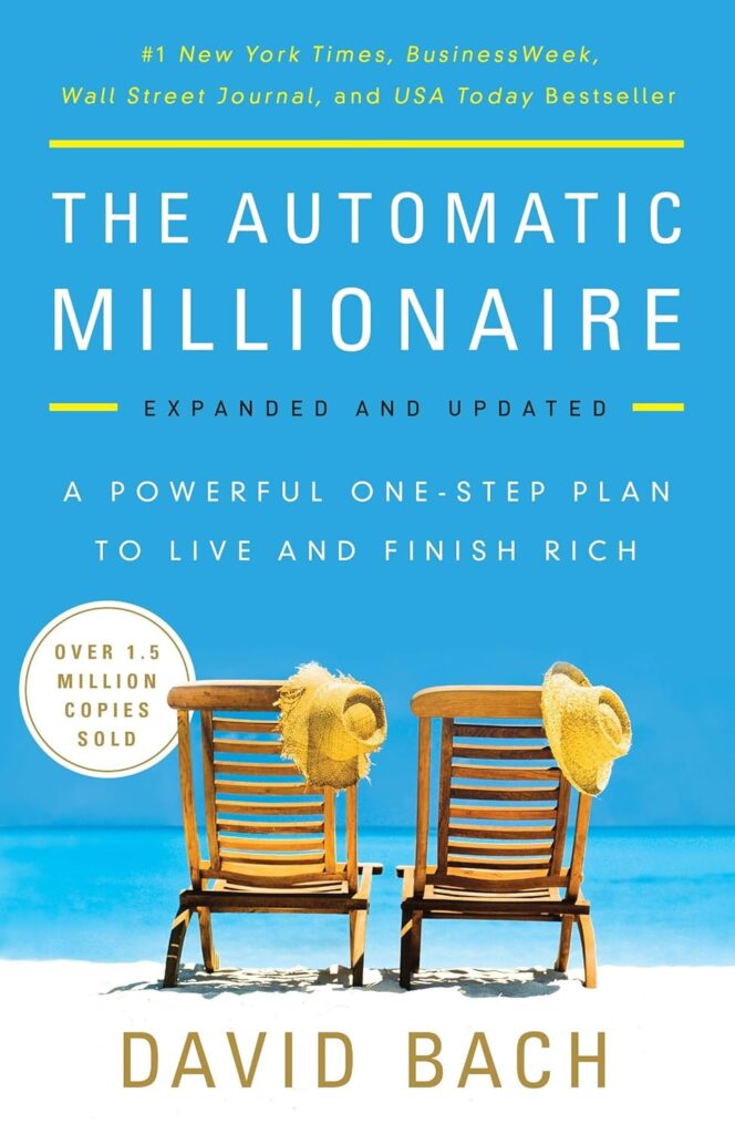 The Automatic Millionaire: A Powerful One-Step Plan to Live and Finish Rich by David Bach